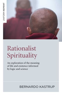 Rationalist Spirituality - An Exploration of the Meaning of Life and Existence Informed by Logic and Science