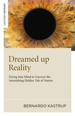 Dreamed Up Reality - Diving into the Mind to Uncover the Astonishing Hidden Tale of Nature