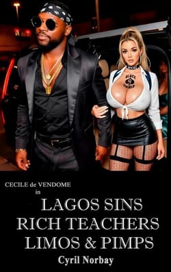 Lagos Sins Rich Teachers Limos &amp; Pimps - Cecile de Vendome, #73
