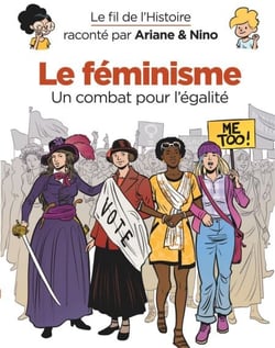 Le fil de l'Histoire raconté par Ariane &amp; Nino - Le féminisme