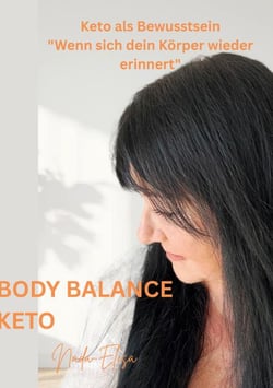 Body Balance Keto - Keto als Bewusstsein "Wenn sich dein Körper wieder erinnert"