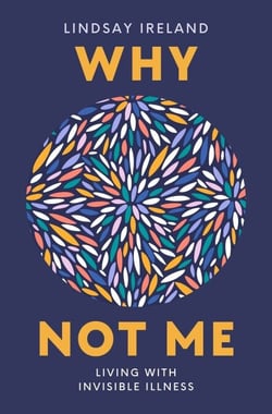 Why Not Me - Living with Invisible Illness