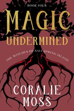 Magic Undermined - The Witches of Salt Spring Island, #4