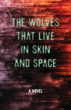 The Wolves that Live in Skin and Space