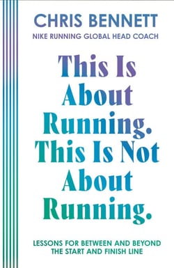 This Is About Running, This Is Not About Running - Lessons for Between and Beyond the Start and Finish Line