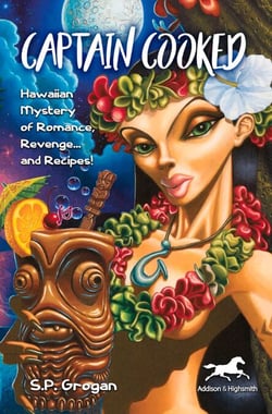 Captain Cooked - Hawaiian Mystery of Romance, Revenge… and Recipes!