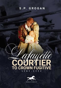Lafayette - Courtier to Crown Fugitive, 1757-1777