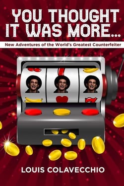 You Thought It Was More - New Adventures of the World's Greatest Counterfeiter