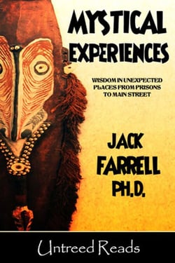 Mystical Experiences - Wisdom and Unexpected Places from Prisons to Main Street