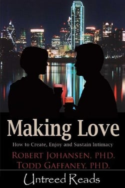 Making Love - How to Create, Enjoy and Sustain Intimacy