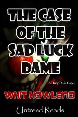 The Case of the Sad Luck Dame (A Huey Dusk Caper)