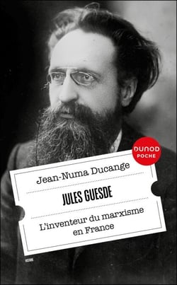 Jules Guesde - L'inventeur du marxisme en France