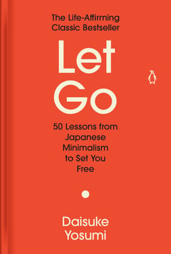 Let Go - 50 Lessons from Japanese Minimalism to Set You Free