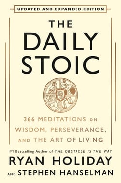 The Daily Stoic 10th Anniversary Edition - 366 Meditations on Wisdom, Perseverance, and the Art of Living