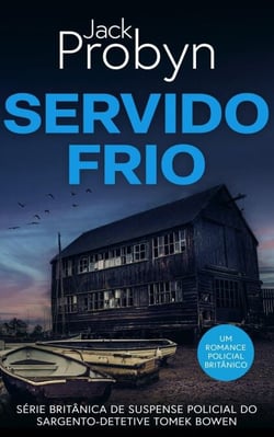 Servido Frio - Série britânica de suspense policial do Sargento-Detetive Tomek Bowen, #1