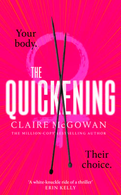 The Quickening - The thrilling, feminist page-turner from the bestselling author of What You Did
