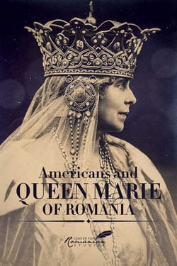Americans and Queen Marie of Romania - A Selection of Documents