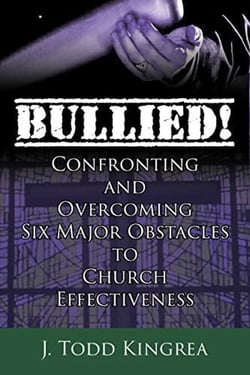 Bullied! - Confronting and Overcoming Six Major Obstacles to Church Effectiveness
