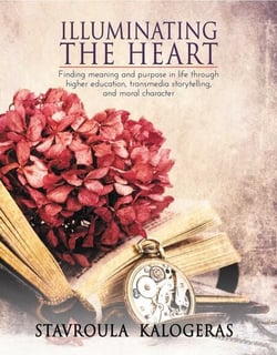 Illuminating the Heart - Finding Meaning and Purpose in Life Through Higher Education, Transmedia Storytelling, and Moral Character