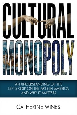 Cultural Monopoly - An Understanding Of The Left's Grip On The Arts In America And Why It Matters