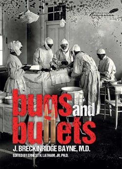 Bugs and Bullets - The True Story of an American Doctor on the Eastern Front during World War I