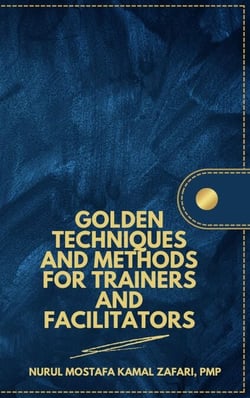 Golden Techniques and Methods for Trainers and Facilitators