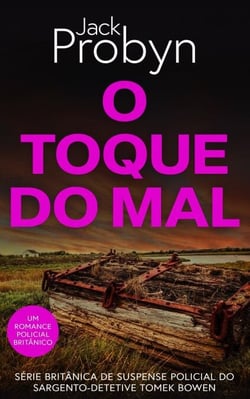 O Toque do Mal - Série britânica de suspense policial do Sargento-Detetive Tomek Bowen, #3