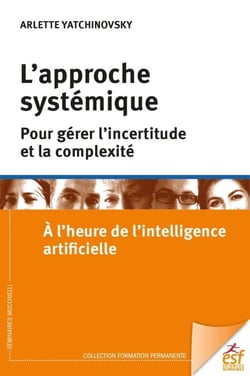 L'approche systémique pour gérer l'incertitude et la complexité - A l'heure de l'intelligence artificielle
