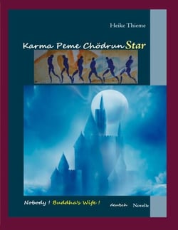 Karma Peme Chödrun Star - Nobody ! Buddha's Wife ! - deutsche Novelle