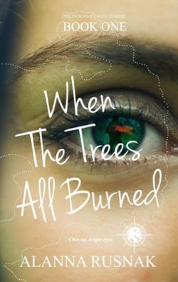 When The Trees All Burned - The Path That Takes Us Home, #1