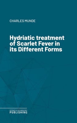 Hydriatic treatment of Scarlet Fever in its Different Forms