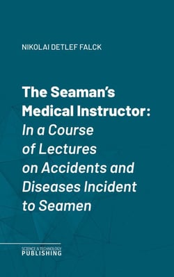 The Seaman's Medical Instructor - In a Course of Lectures on Accidents and Diseases Incident to Seamen