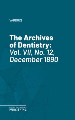 The Archives of Dentistry - Vol. VII, No. 12, December 1890