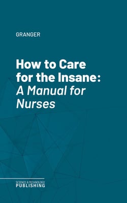 How to Care for the Insane - A Manual for Nurses