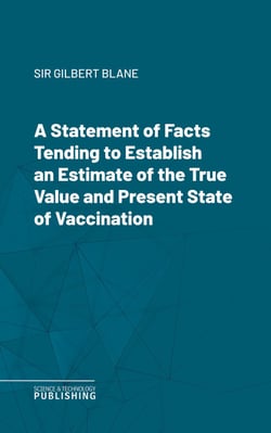 A Statement of Facts Tending to Establish an Estimate of the True Value and Present State of Vaccination