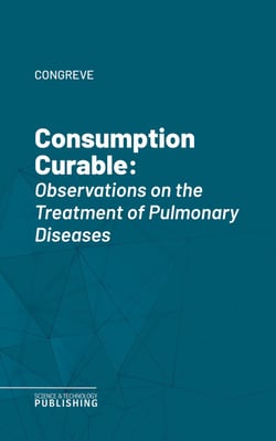 Consumption Curable - Observations on the Treatment of Pulmonary Diseases