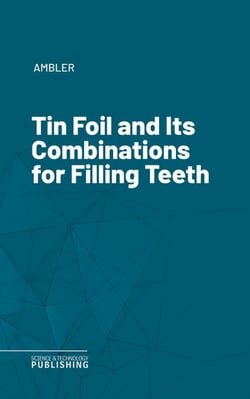 Tin Foil and Its Combinations for Filling Teeth