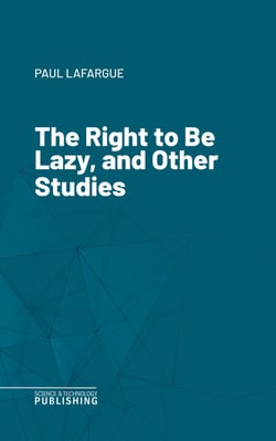 The Right to Be Lazy, and Other Studies