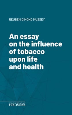 An essay on the influence of tobacco upon life and health