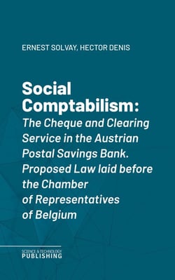 Social Comptabilism - The Cheque and Clearing Service in the Austrian Postal Savings Bank. Proposed Law laid before the Chamber of Representatives of Belgium