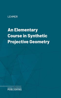 An Elementary Course in Synthetic Projective Geometry