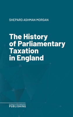 The History of Parliamentary Taxation in England
