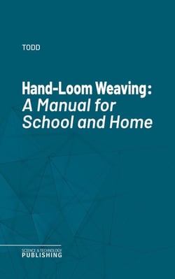 Hand-Loom Weaving - A Manual for School and Home