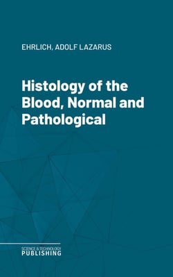 Histology of the Blood, Normal and Pathological