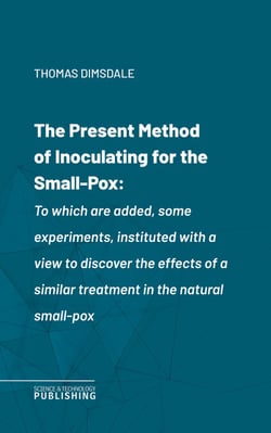 The Present Method of Inoculating for the Small-Pox - To which are added, some experiments, instituted with a view to discover the effects of a similar treatment in the natural small-pox