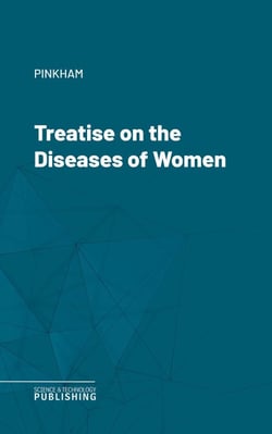 Treatise on the Diseases of Women