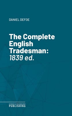 The Complete English Tradesman - 1839 ed.
