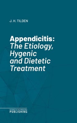 Appendicitis - The Etiology, Hygenic and Dietetic Treatment