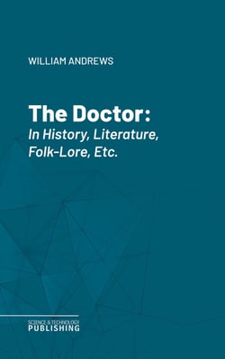 The Doctor - In History, Literature, Folk-Lore, Etc.