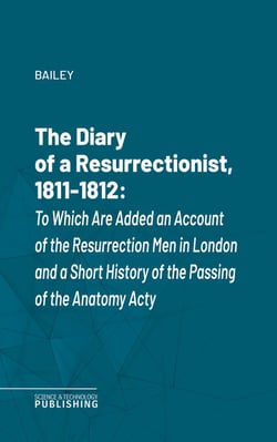 The Diary of a Resurrectionist, 1811-1812 - To Which Are Added an Account of the Resurrection Men in London and a Short History of the Passing of the Anatomy Act